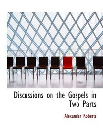 Discussions on the Gospels in Two Parts