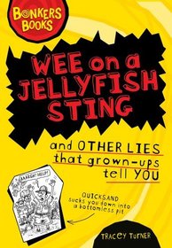 Wee on a Jellyfish Sting and Other Lies... (Bonkers Books)