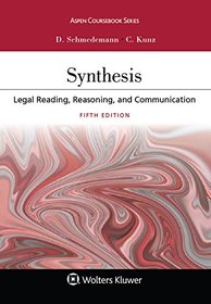 Synthesis: Legal Reading, Reasoning, and Communication (Aspen Casebook)