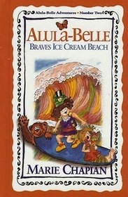 Alula-Belle Braves Ice Cream Beach (Aula-Belle Adventures, Bk 2)