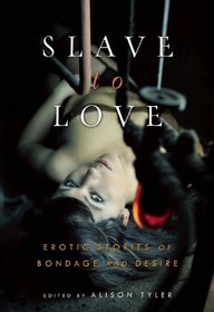 Slave to Love: Erotic Stories of Bondage and Discipline