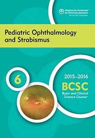 2015-2016 Basic and Clinical Science Course (BCSC), Section 6: Pediatric Ophthalmology and Strabismus