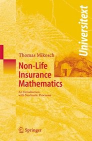 Non-Life Insurance Mathematics : An Introduction with Stochastic Processes (Universitext)