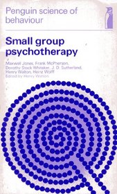 Small Group Psychotherapy (Penguin science of behaviour: abnormal and clinical psychology)