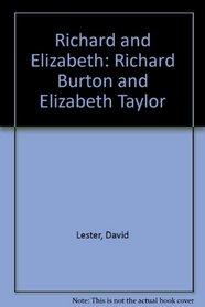 Richard and Elizabeth: Richard Burton and Elizabeth Taylor