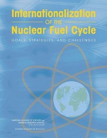Internationalization of the Nuclear Fuel Cycle: Goals, Strategies, and Challenges