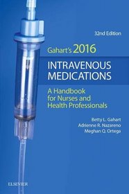 2016 Intravenous Medications: A Handbook for Nurses and Health Professionals, 32e