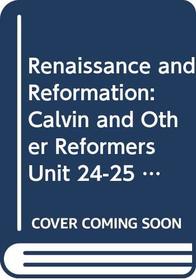 Renaissance and Reformation: Calvin and Other Reformers (Course A201)