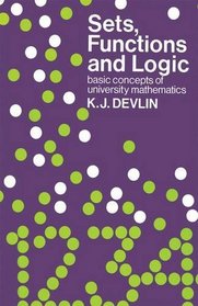 Sets, Functions and Logic: A Foundation Course in Mathematics