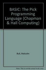The Pick Programming Language: Basic (Chapman and Hall Computing)