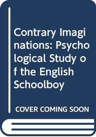 Contrary Imaginations: A Psychological Study of the English Schoolboy