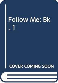 Follow Me: Bk. 1