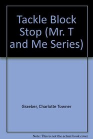 Tackle Block Stop (Mr. T and Me Series)