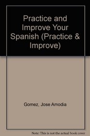 Practice and Improve Your Spanish: A Complete Listening Program to Help You Master Conventional Spanish (Practice & Improve)