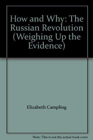How and Why: The Russian Revolution (Weighing Up the Evidence)
