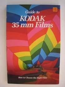 Kodak Guide to 35 Mm Films (Kodak publication)