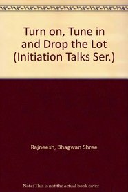 Turn On, Tune in and Drop the Lot (Initiation Talks Ser.)