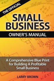 THE OFFICIAL SMALL BUSINESS OWNERS MANUAL