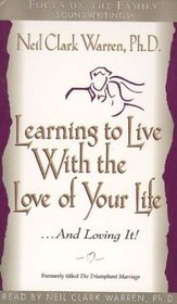 Learning to Live With the Love of Your Life : And Loving It!