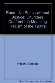 Race: No peace without justice : churches confront the mounting racism of the 1980s