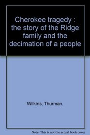 Cherokee Tragedy: The Story of the Ridge Family and the Decimation of a People.