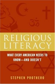 Religious Literacy: What Every American Needs to Know--And Doesn't