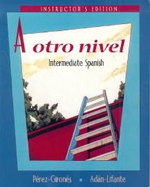 A Otro Nivel: Intermediate Spanish (Instructor's Edition)