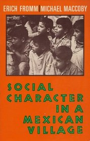 Social character in a Mexican village;: A sociopsychoanalytic study