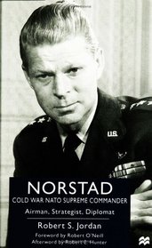 Norstad: Cold War NATO Supreme Commander - Airman, Strategist, Diplomat