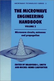 Microwave Engineering Handbook Volume 2: Microwave Circuits, Antennas and Propagation (Microwave and RF Techniques and Applications)