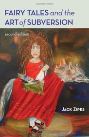 Fairy Tales and the Art of Subversion: The Classical Genre for Children and the Process of Civilization
