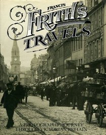 Francis Frith's travels: A photographic journey through Victorian Britain