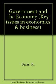 Government and the Economy (Key issues in economics & business)