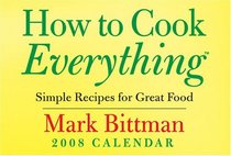 How to Cook Everything: Simple Recipes for Great Food: 2008 Day-to-Day Calendar