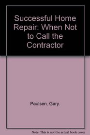 Successful Home Repair: When Not to Call the Contractor