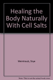 Healing the Body Naturally With Cell Salts