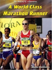 A World-Class Marathon Runner (The Making of a Champion)