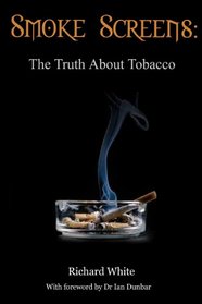 Smoke Screens: The Truth About Tobacco