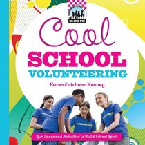 Cool School Volunteering: [Fun Ideas and Activities to Build School Spirit] (Cool School Spirit)