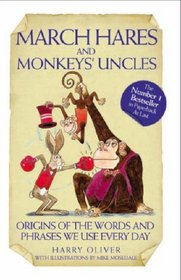 March Hares and Monkeys' Uncles: Origins of the Words and Phrases We Use Every Day