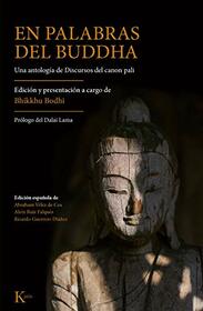 En palabras del Buddha: Una antologa de Discursos del canon pali (Spanish Edition)