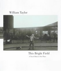 This Bright Field: A Travel Book in One Place