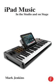 iPad Music: In the Studio and on Stage