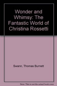 Wonder and Whimsy: The Fantastic World of Christina Rossetti