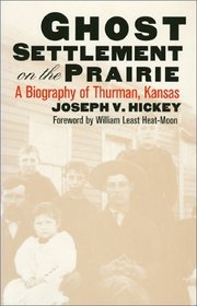 Ghost Settlement on the Prairie: A Biography of Thurman, Kansas