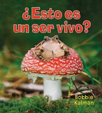 Esto es un ser vivo?/ Is It a Living Thing? (Introduccion a Los Seres Vivos/ Introducing Living Things) (Spanish Edition)