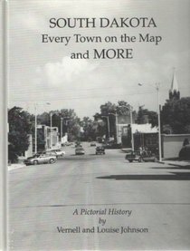 South Dakota: Every town on the map and more : a pictorial history