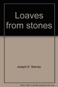 Loaves from stones: A collection of poems on New Testament characters in encounter with Jesus