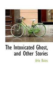 The Intoxicated Ghost, and Other Stories