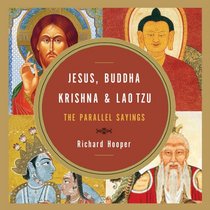 Jesus, Buddha, Krishna, and Lao Tzu: The Parallel Sayings